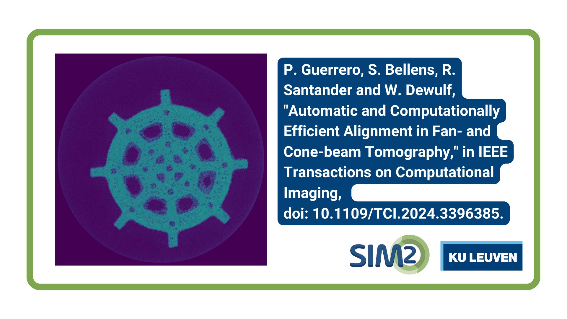 695fb p. guerrero s. bellens r. santander and w. dewulf automatic and computationally efficient alignment in fan and cone beam tomography in ieee transactions on computational imaging 16.9 2